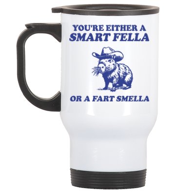 Youre Either A Smart Fella Or A Fart Smella Funny Stainless Steel Travel Mug