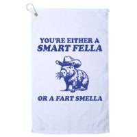 Youre Either A Smart Fella Or A Fart Smella Funny Golf Towel