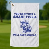 Youre Either A Smart Fella Or A Fart Smella Funny Golf Towel