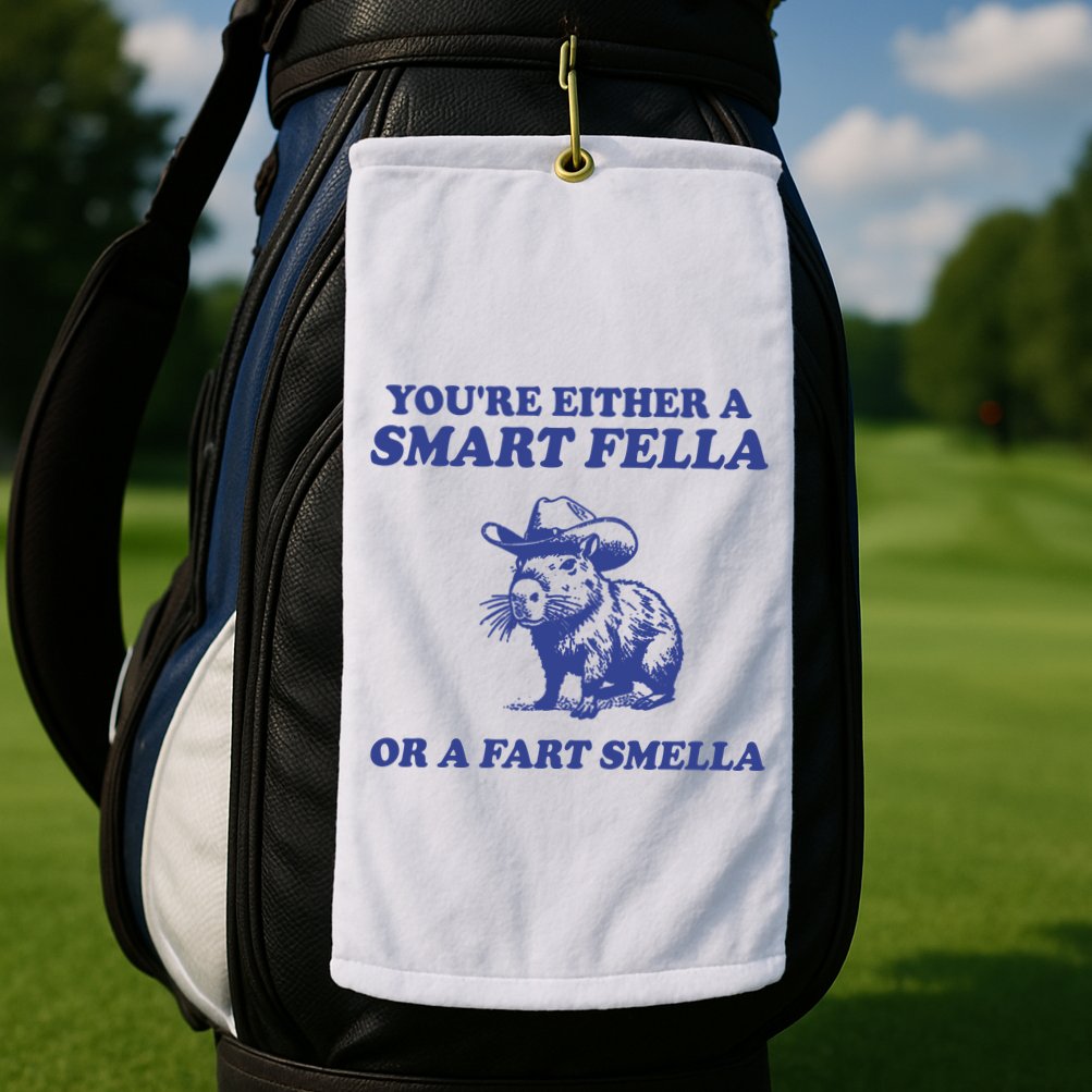 Youre Either A Smart Fella Or A Fart Smella Funny Golf Towel