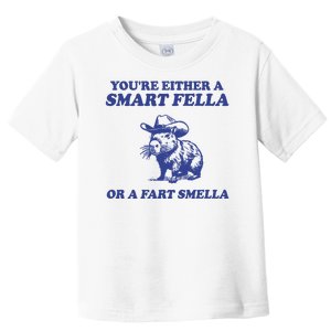 Youre Either A Smart Fella Or A Fart Smella Funny Toddler T-Shirt