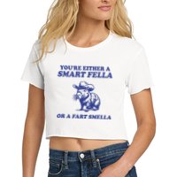 Youre Either A Smart Fella Or A Fart Smella Funny Crop Top
