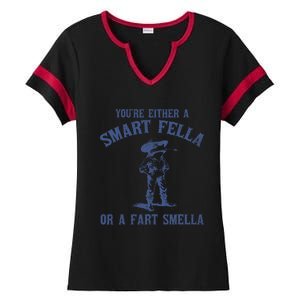 YouRe Either A Smart Fella Or A Fart Smella Ladies Halftime Notch Neck Tee