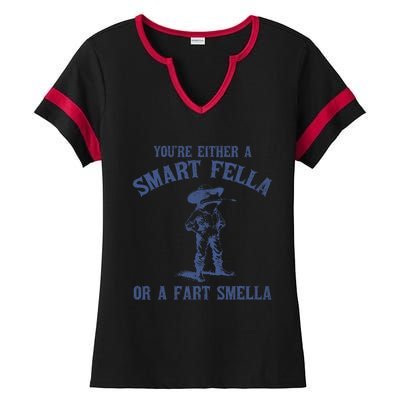 YouRe Either A Smart Fella Or A Fart Smella Ladies Halftime Notch Neck Tee