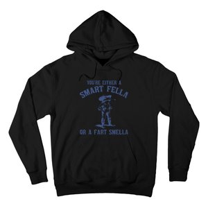 YouRe Either A Smart Fella Or A Fart Smella Hoodie