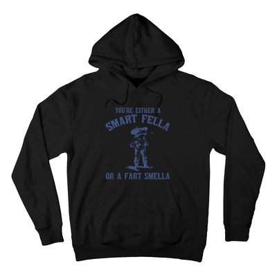 YouRe Either A Smart Fella Or A Fart Smella Hoodie