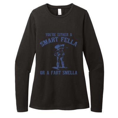 YouRe Either A Smart Fella Or A Fart Smella Womens CVC Long Sleeve Shirt