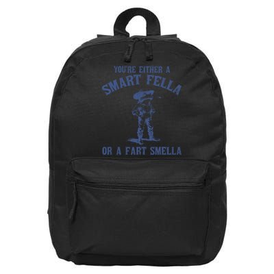 YouRe Either A Smart Fella Or A Fart Smella 16 in Basic Backpack