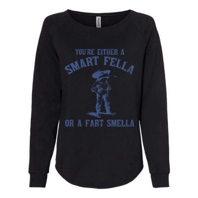 YouRe Either A Smart Fella Or A Fart Smella Womens California Wash Sweatshirt