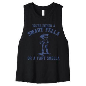 YouRe Either A Smart Fella Or A Fart Smella Women's Racerback Cropped Tank