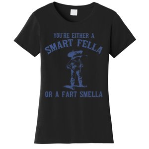 YouRe Either A Smart Fella Or A Fart Smella Women's T-Shirt