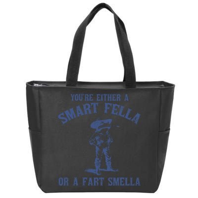 YouRe Either A Smart Fella Or A Fart Smella Zip Tote Bag