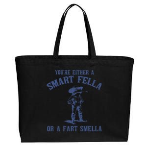 YouRe Either A Smart Fella Or A Fart Smella Cotton Canvas Jumbo Tote