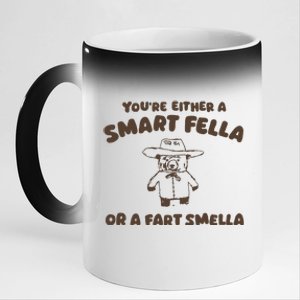 YouRe Either A Smart Fella Or A Fart Smella 11oz Black Color Changing Mug