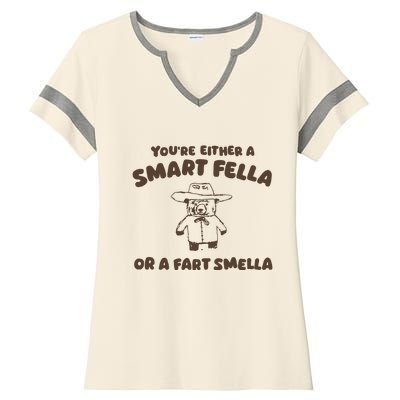 YouRe Either A Smart Fella Or A Fart Smella Ladies Halftime Notch Neck Tee