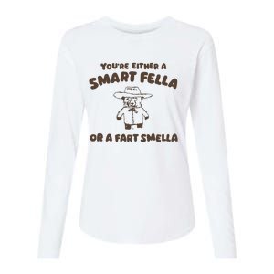 YouRe Either A Smart Fella Or A Fart Smella Womens Cotton Relaxed Long Sleeve T-Shirt