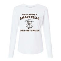 YouRe Either A Smart Fella Or A Fart Smella Womens Cotton Relaxed Long Sleeve T-Shirt