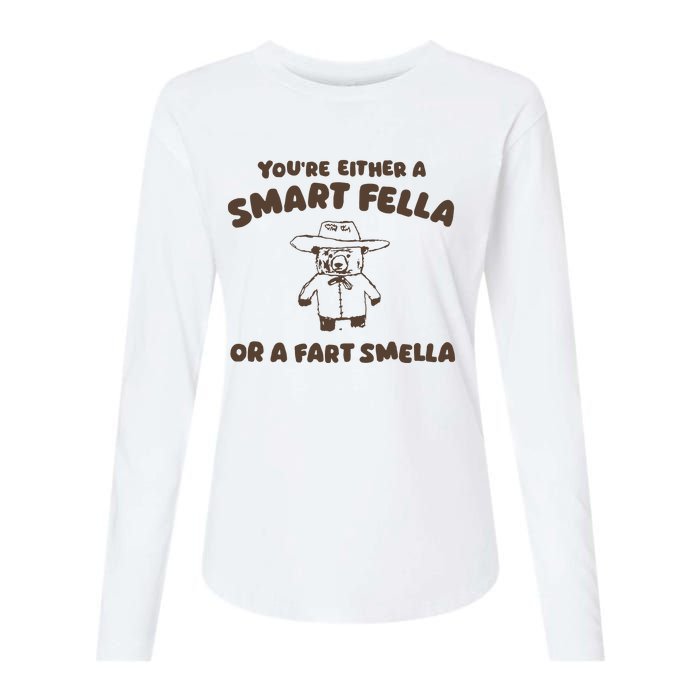 YouRe Either A Smart Fella Or A Fart Smella Womens Cotton Relaxed Long Sleeve T-Shirt