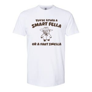 YouRe Either A Smart Fella Or A Fart Smella Softstyle® CVC T-Shirt