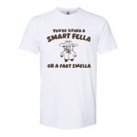 YouRe Either A Smart Fella Or A Fart Smella Softstyle CVC T-Shirt