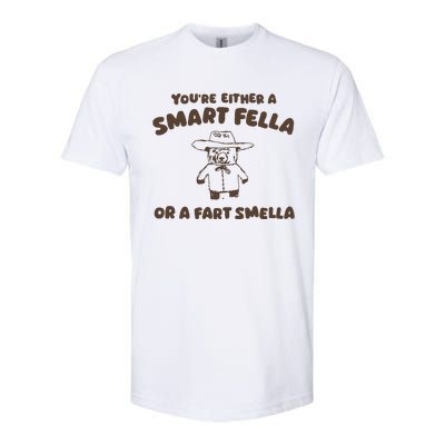 YouRe Either A Smart Fella Or A Fart Smella Softstyle® CVC T-Shirt