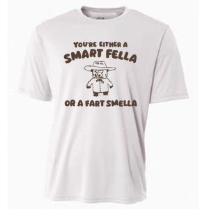 YouRe Either A Smart Fella Or A Fart Smella Cooling Performance Crew T-Shirt