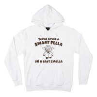 YouRe Either A Smart Fella Or A Fart Smella Hoodie