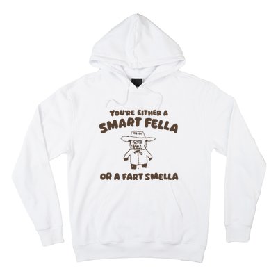 YouRe Either A Smart Fella Or A Fart Smella Hoodie