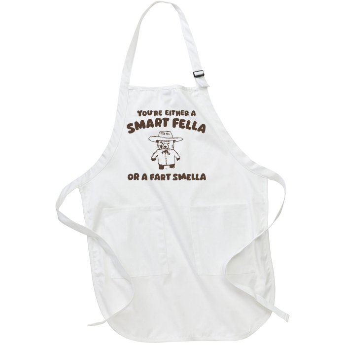 YouRe Either A Smart Fella Or A Fart Smella Full-Length Apron With Pockets