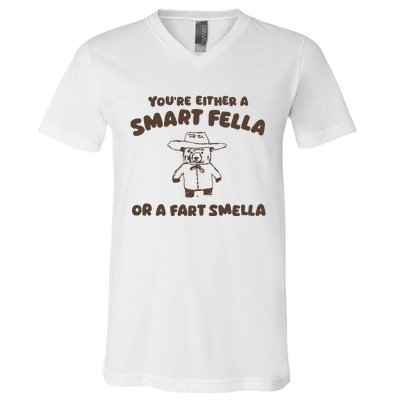 YouRe Either A Smart Fella Or A Fart Smella V-Neck T-Shirt