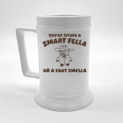 YouRe Either A Smart Fella Or A Fart Smella Beer Stein