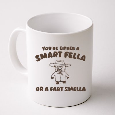 YouRe Either A Smart Fella Or A Fart Smella Coffee Mug