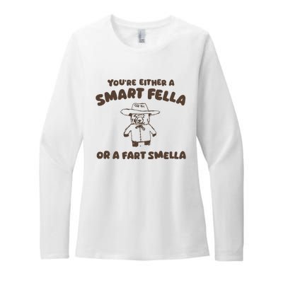 YouRe Either A Smart Fella Or A Fart Smella Womens CVC Long Sleeve Shirt