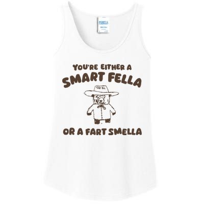 YouRe Either A Smart Fella Or A Fart Smella Ladies Essential Tank