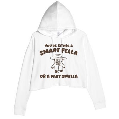 YouRe Either A Smart Fella Or A Fart Smella Crop Fleece Hoodie