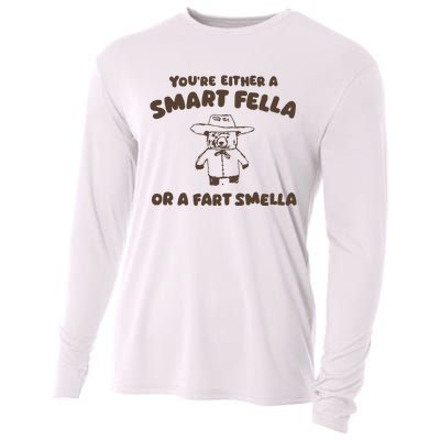 YouRe Either A Smart Fella Or A Fart Smella Cooling Performance Long Sleeve Crew