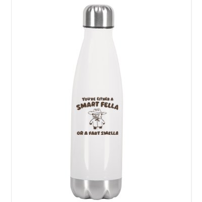 YouRe Either A Smart Fella Or A Fart Smella Stainless Steel Insulated Water Bottle