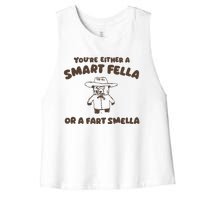 YouRe Either A Smart Fella Or A Fart Smella Women's Racerback Cropped Tank