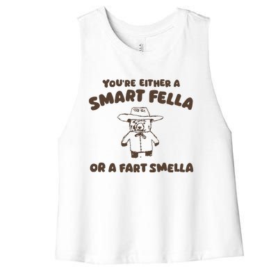 YouRe Either A Smart Fella Or A Fart Smella Women's Racerback Cropped Tank