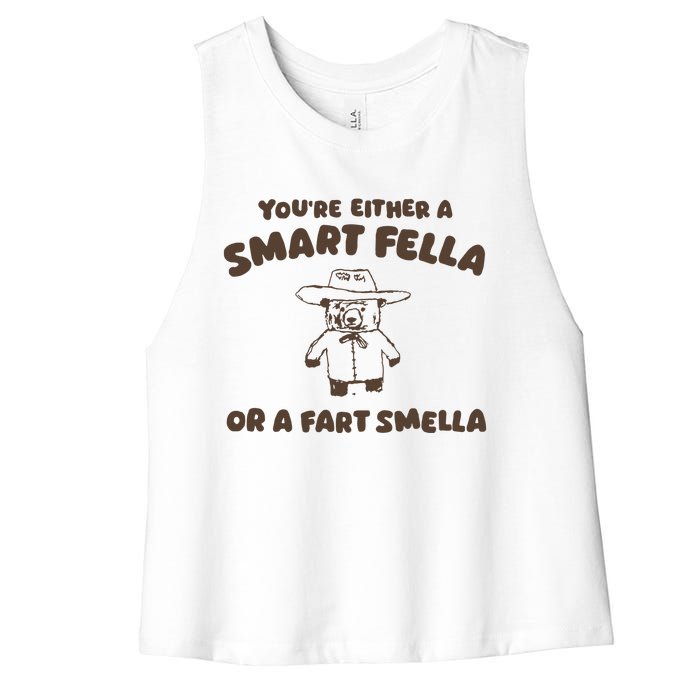 YouRe Either A Smart Fella Or A Fart Smella Women's Racerback Cropped Tank