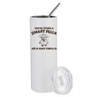 YouRe Either A Smart Fella Or A Fart Smella Stainless Steel Tumbler