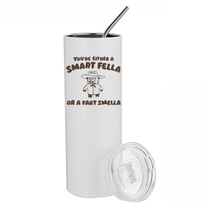 YouRe Either A Smart Fella Or A Fart Smella Stainless Steel Tumbler