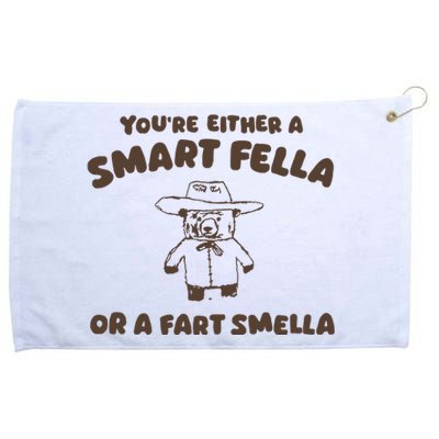 YouRe Either A Smart Fella Or A Fart Smella Grommeted Golf Towel