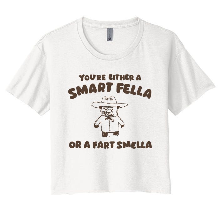 YouRe Either A Smart Fella Or A Fart Smella Women's Crop Top Tee