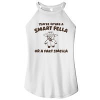 YouRe Either A Smart Fella Or A Fart Smella Women's Perfect Tri Rocker Tank