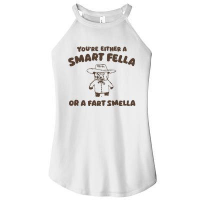 YouRe Either A Smart Fella Or A Fart Smella Women’s Perfect Tri Rocker Tank