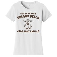 YouRe Either A Smart Fella Or A Fart Smella Women's T-Shirt