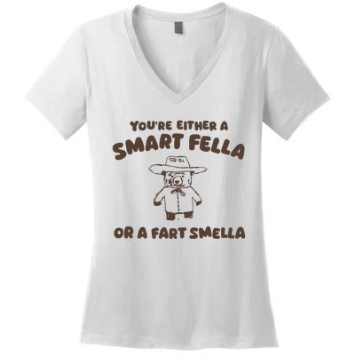 YouRe Either A Smart Fella Or A Fart Smella Women's V-Neck T-Shirt