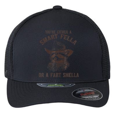 YouRe Either A Smart Fella Or A Fart Smella Funny Raccoon Flexfit Unipanel Trucker Cap