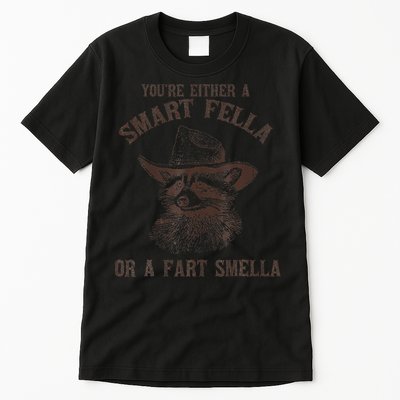 YouRe Either A Smart Fella Or A Fart Smella Funny Raccoon Tall T-Shirt